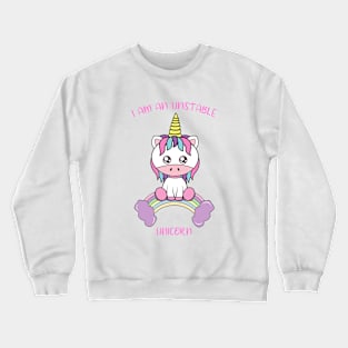 I am an unstable unicorn Crewneck Sweatshirt